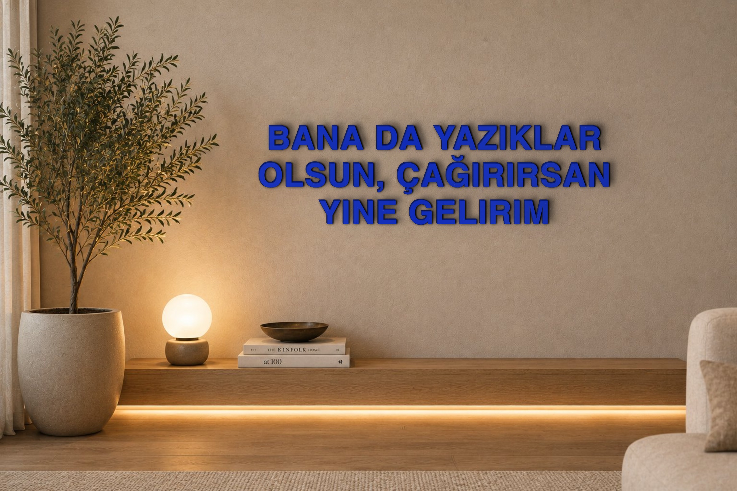 BANA DA YAZIKLAR OLSUN, ÇAĞIRIRSAN YINE GELIRIM Özel 3D Tasarım Duvar Yazısı (navy blue) - 5 cm Yükseklik