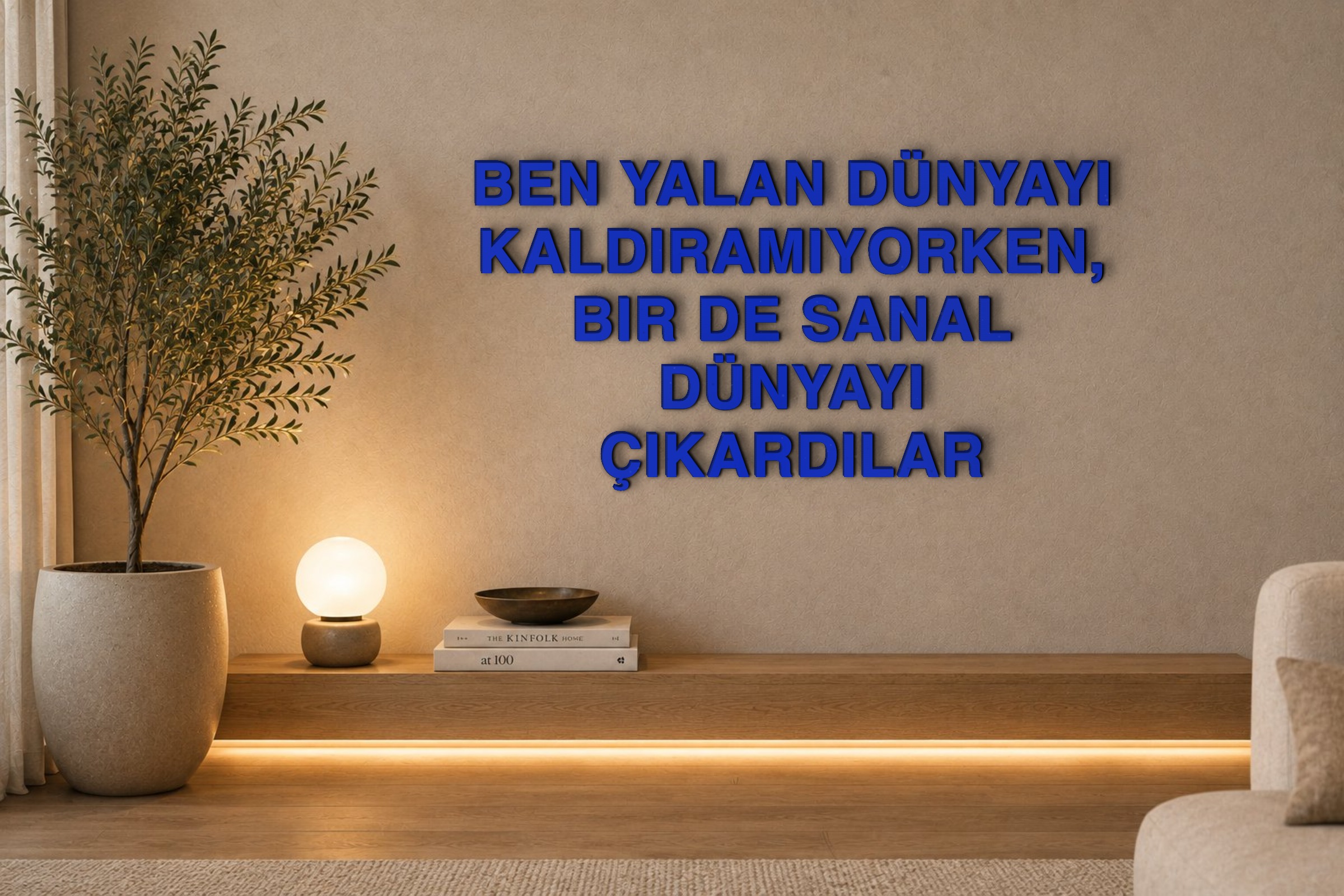 BEN YALAN DÜNYAYI KALDIRAMIYORKEN, BIR DE SANAL DÜNYAYI ÇIKARDILAR Özel 3D Tasarım Duvar Yazısı (navy blue) - 5 cm Yükseklik