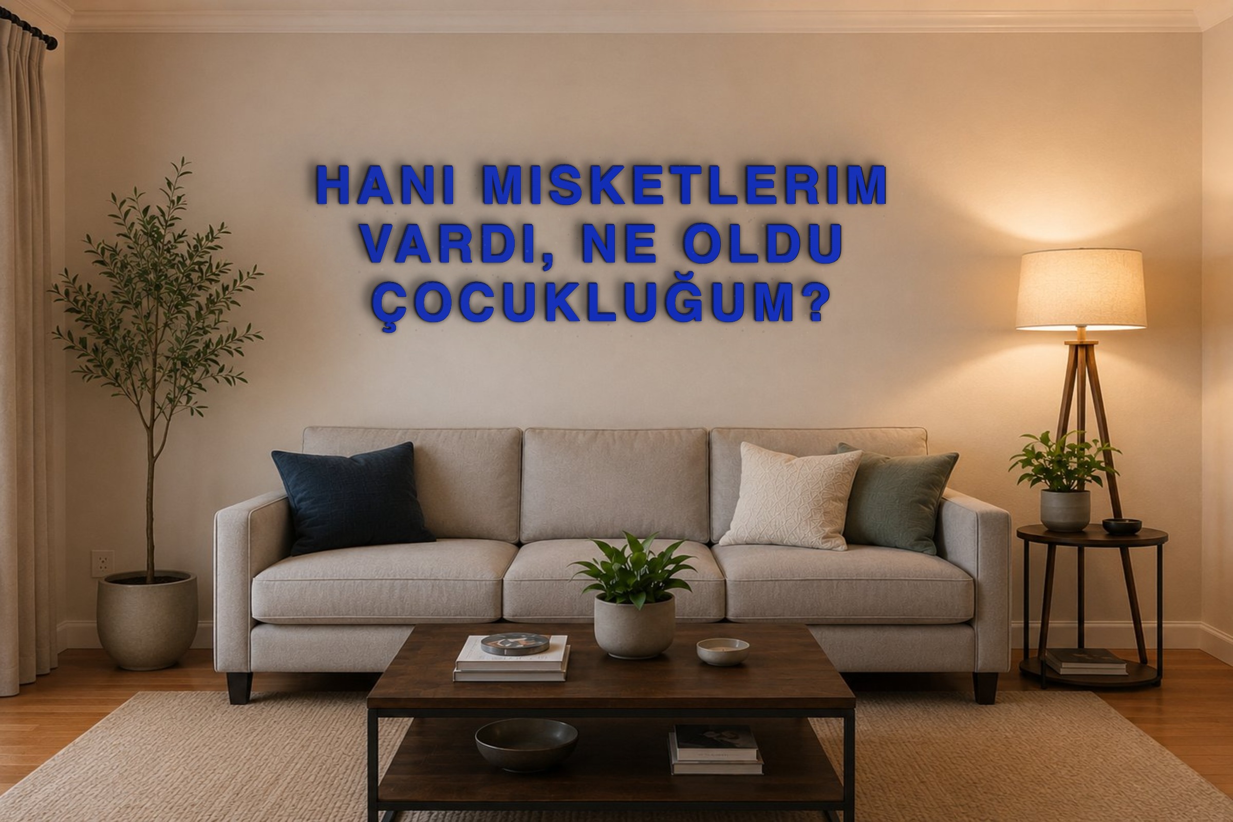 HANI MISKETLERIM VARDI, NE OLDU ÇOCUKLUĞUM? Özel 3D Tasarım Duvar Yazısı (navy blue) - 10 cm Yükseklik